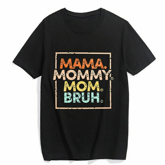 Women's T-shirt Mama Letter Print Shirt I Went from Mama to Mommy to Mom to Bruh Summer Casual Short-sleeved Tops Black Medium