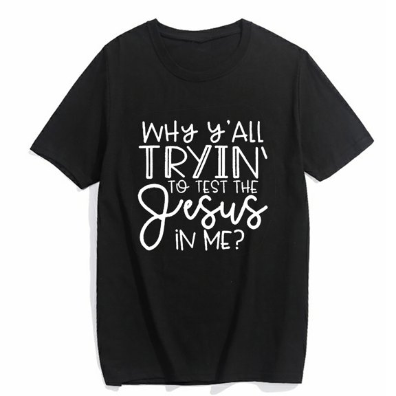 Women's T-shirt Why Ya'll Tryin to Test The Jesus in Me Letter Print Summer Casual Short-sleeved Tops Black 2X-Large
