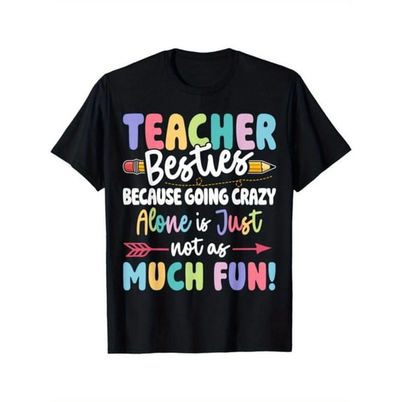 Women's "Teacher Besties Because Going Crazy Alone Is Not As Much Fun" Colorful Graphic T-Shirt Short Sleeve Round Neck Top Black S-5XL