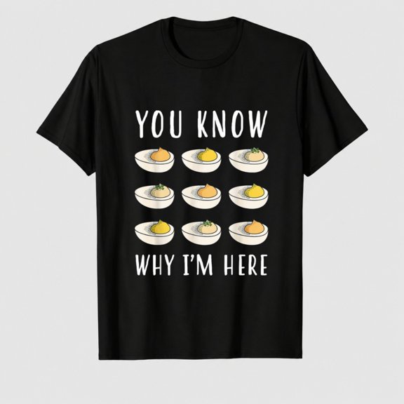 Women's Thanksgiving You Know Why I'm Here Deviled Eggs T-Shirt, 100% Cotton Short Sleeve Shirt
