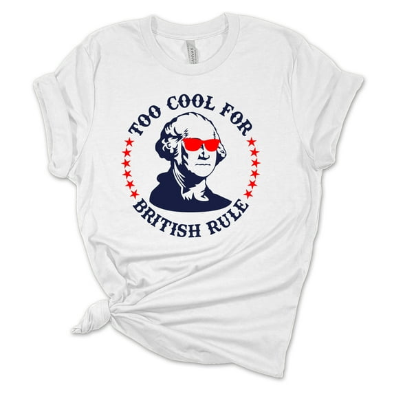Women's USA Too Cool For British Rule George Washington Patriotic Fourth of July Independence Day Short Sleeve T-shirt Graphic Tee Graphic Tee-White-xl