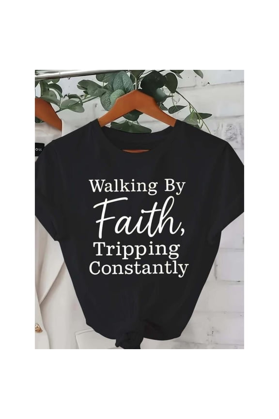Women's "Walking By Faith Tripping Constantly" Humorous Graphic Comfortable T-Shirt Short Sleeve Round Neck Top Black S-5XL