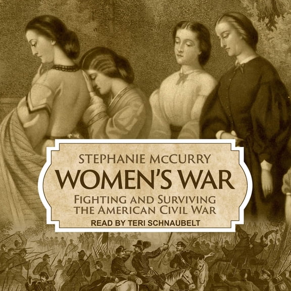 Women's War: Fighting and Surviving the American Civil War (Audiobook)
