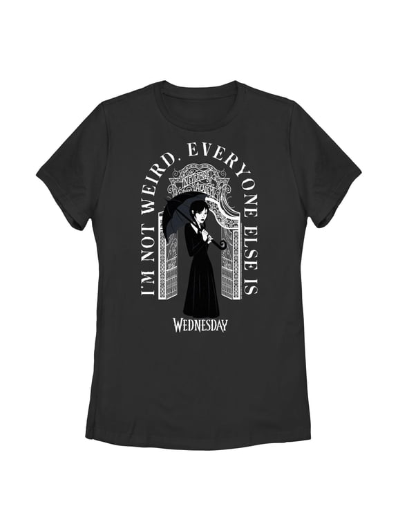 Women's Wednesday I'm Not Weird, Everyone Else Is Graphic T-Shirt