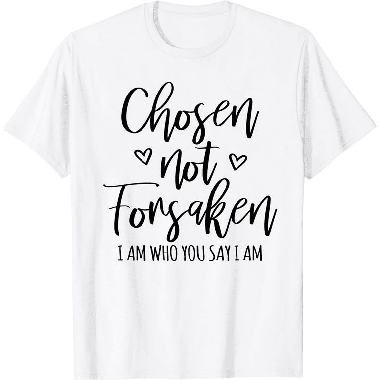 I Am Chosen Women T Shirt I Am Chosen Women T Shirt
