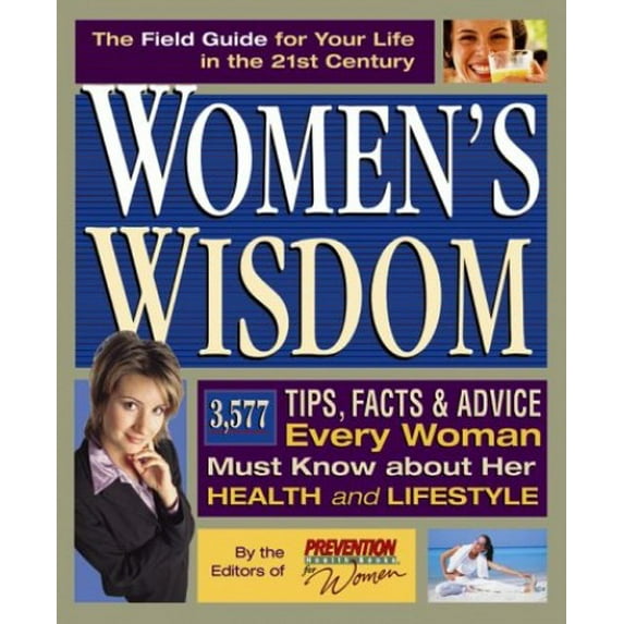 Pre-Owned Women's Wisdom: 3,577 Tips, Facts & Advice Every Woman Must Know about Her Health and Lifestyle (Hardcover) 1579542018 9781579542016