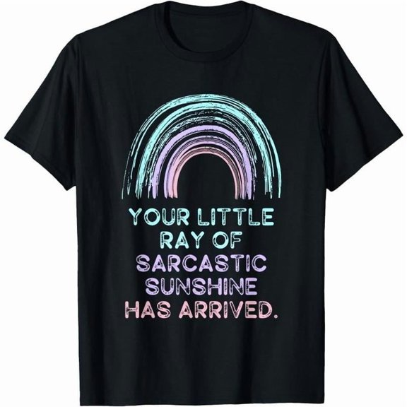 Women's Witty - Statement “YOUR LITTLE RAY OF SARCASTIC SUNSHINE HAS ARRIVED” Graphic Tees Retro - Rainbow - Inspired Print T - shirts Sarcastic - Style Shirts for Lighthearted Outings