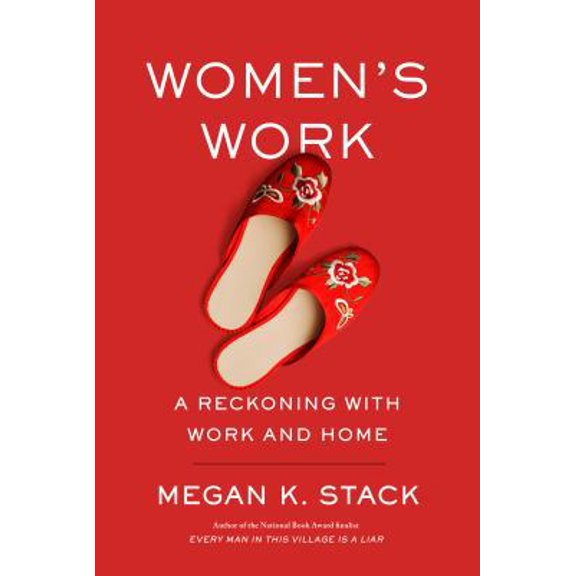 Pre-Owned Women's Work: A Reckoning with Work and Home (Hardcover) 0385542097 9780385542098