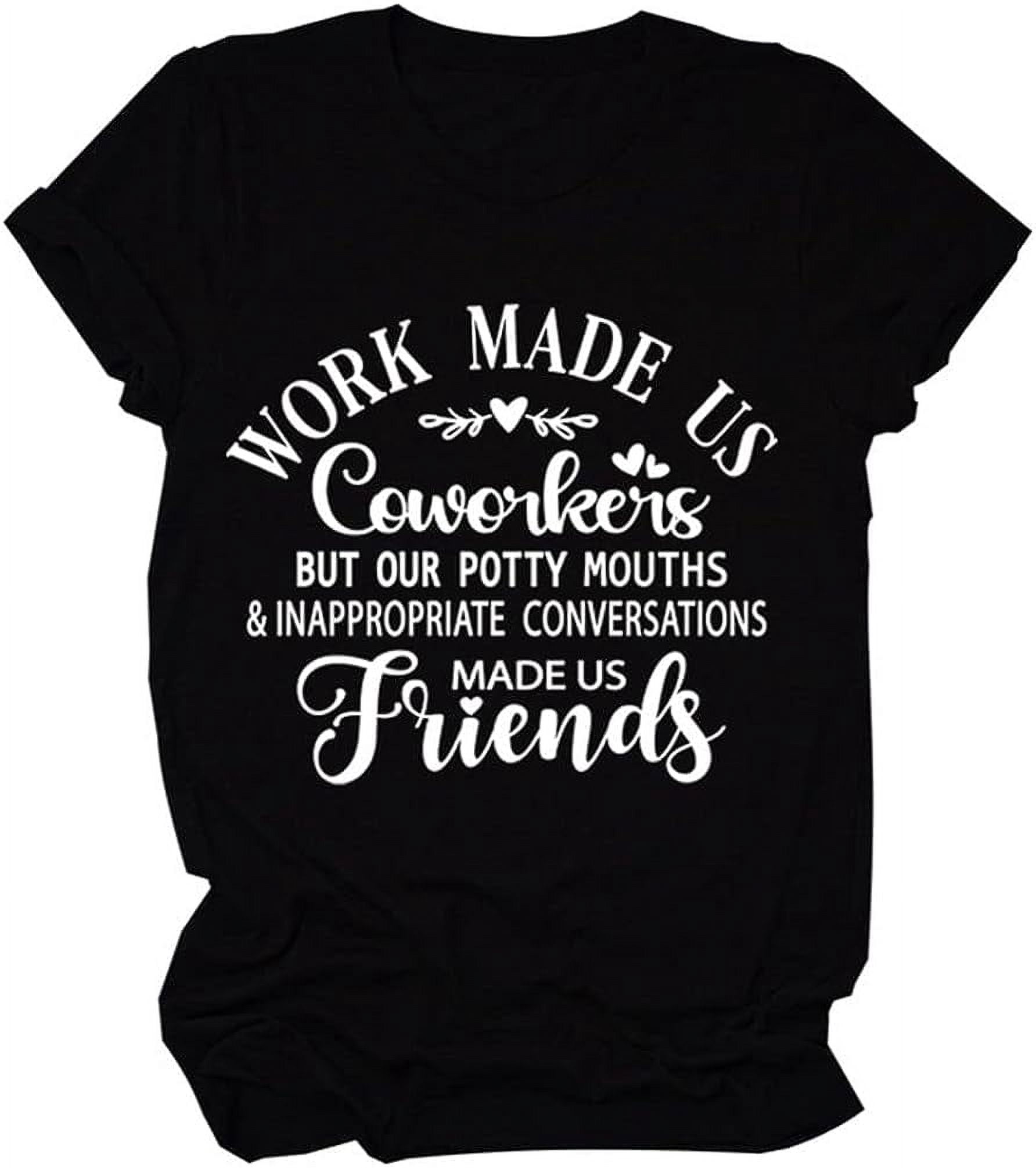 Women's Work Made Us Coworkers Funny Letter Print T-Shirt Graphic Loose ...