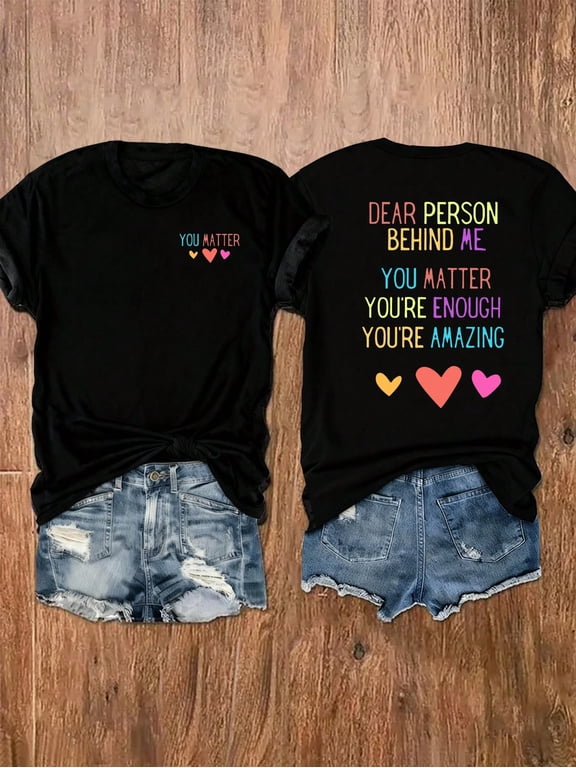 Women's You Matter Inspirational Graphic T-Shirt, Dear Person Behind Me Positive Message Print, Mental Health Awareness Crew Neck Short Sleeve Cotton Tee