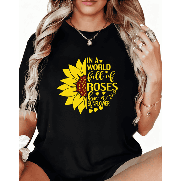 Women's cotton Black Print Tshirt Graphic Tees Shirts Sunflower In A World Full Of Roses Inspirational Quote Tops S-5XL