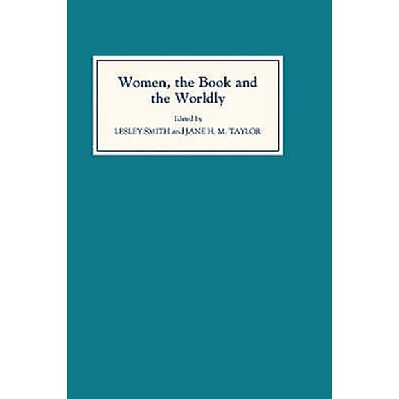 Pre-Owned Women, the Book, and Worldly: Selected Proceedings of St Hilda's Conference, (Hardcover 9780859914796) by Lesley Smith, Jane H M Taylor, Anne Birrell