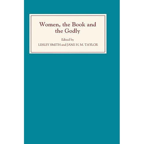 Women, the Book, and the Godly: Selected Proceedings of the St Hilda's Conference, 1993: Volume I, (Hardcover)