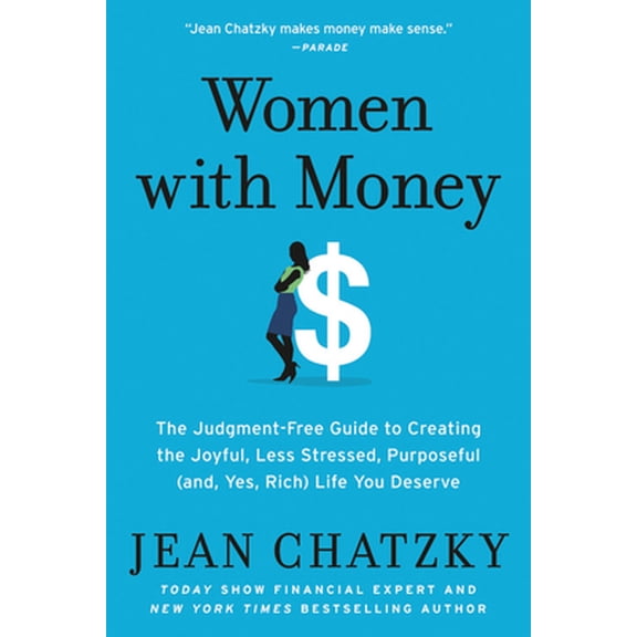 Pre-Owned Women with Money: The Judgment-Free Guide to Creating the Joyful, Less Stressed, Purposeful (And, Yes, Rich) Life You Deserve (Paperback) 1538745399 9781538745397