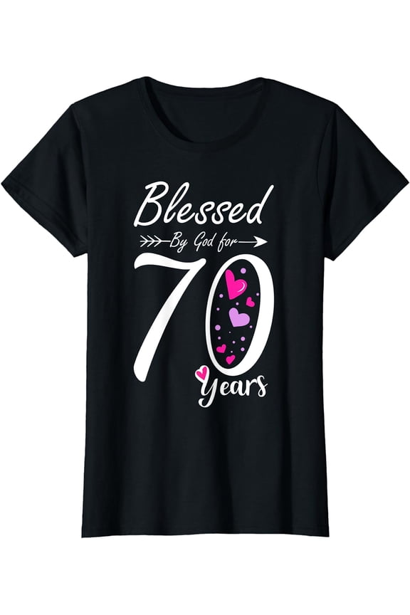 Womens 70th Birthday Tee Gift and Blessed for 70 Years Birthday T-Shirt