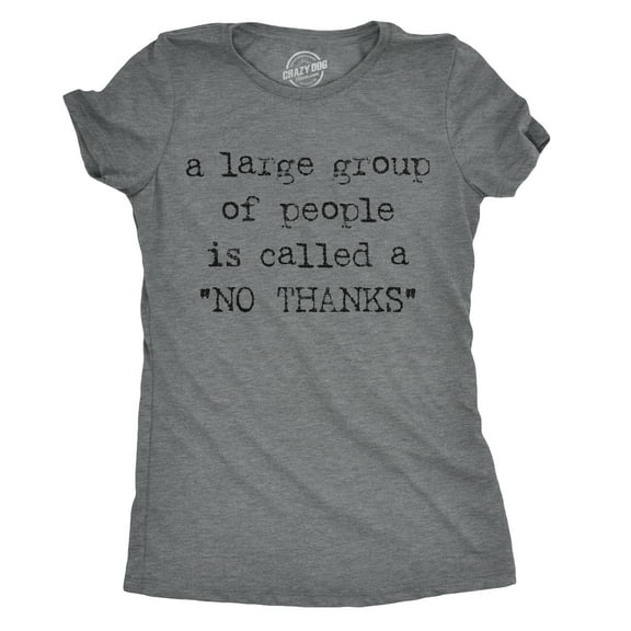 Womens A Large Group Of People Is Called A No Thanks T shirt Sarcastic Humor Tee Womens Graphic Tees