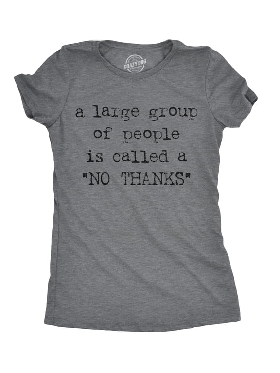 Womens A Large Group Of People Is Called A No Thanks T shirt Sarcastic Humor Tee Womens Graphic Tees