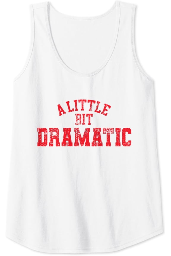 Womens A Little Bit Dramatic Pop Tv Culture Tank Top Size S-3XL