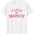 thumbnail image 1 of Womens A Little Bit Dramatic T-Shirt, 1 of 4