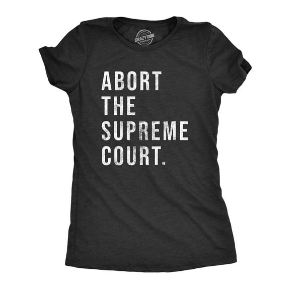 Womens Abort The Supreme Court T Shirt Womens Rights Pro Choice Support Text Graphic Tee for Ladies Womens Graphic Tees