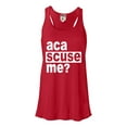 thumbnail image 1 of Womens Aca Scuse Me? Funny Quote Flowy Racerback Tank Top T-Shirt, 1 of 1