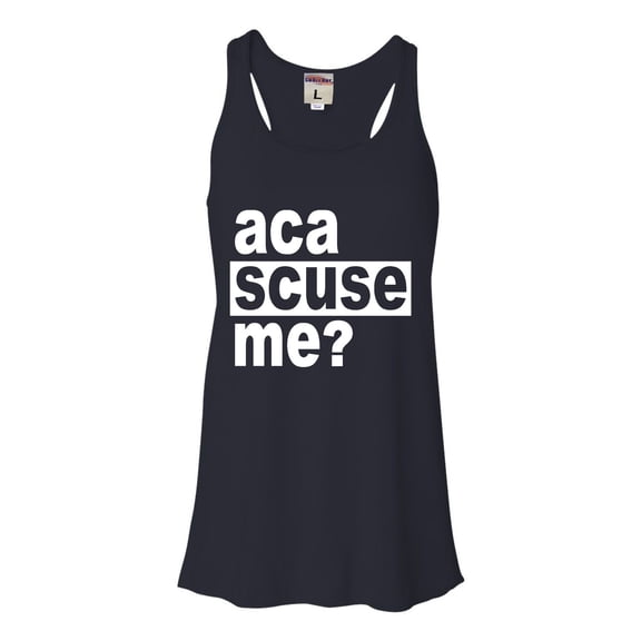 Womens Aca Scuse Me? Funny Quote Flowy Racerback Tank Top T-Shirt
