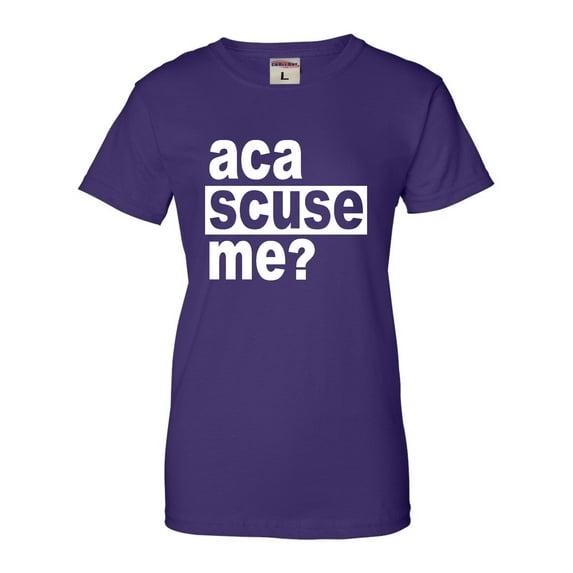 Womens Aca Scuse Me? Funny Quote T-Shirt
