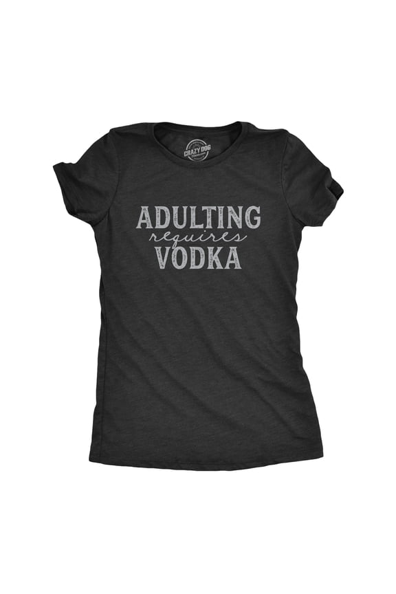 Womens Adulting Requires Vodka T Shirt Funny Liquor Parenting Graphic Novelty Tee Womens Graphic Tees
