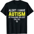thumbnail image 1 of Womens Alert I Have Autism, If I'm Alone or Lost call 911 T Shirt Black, 1 of 5