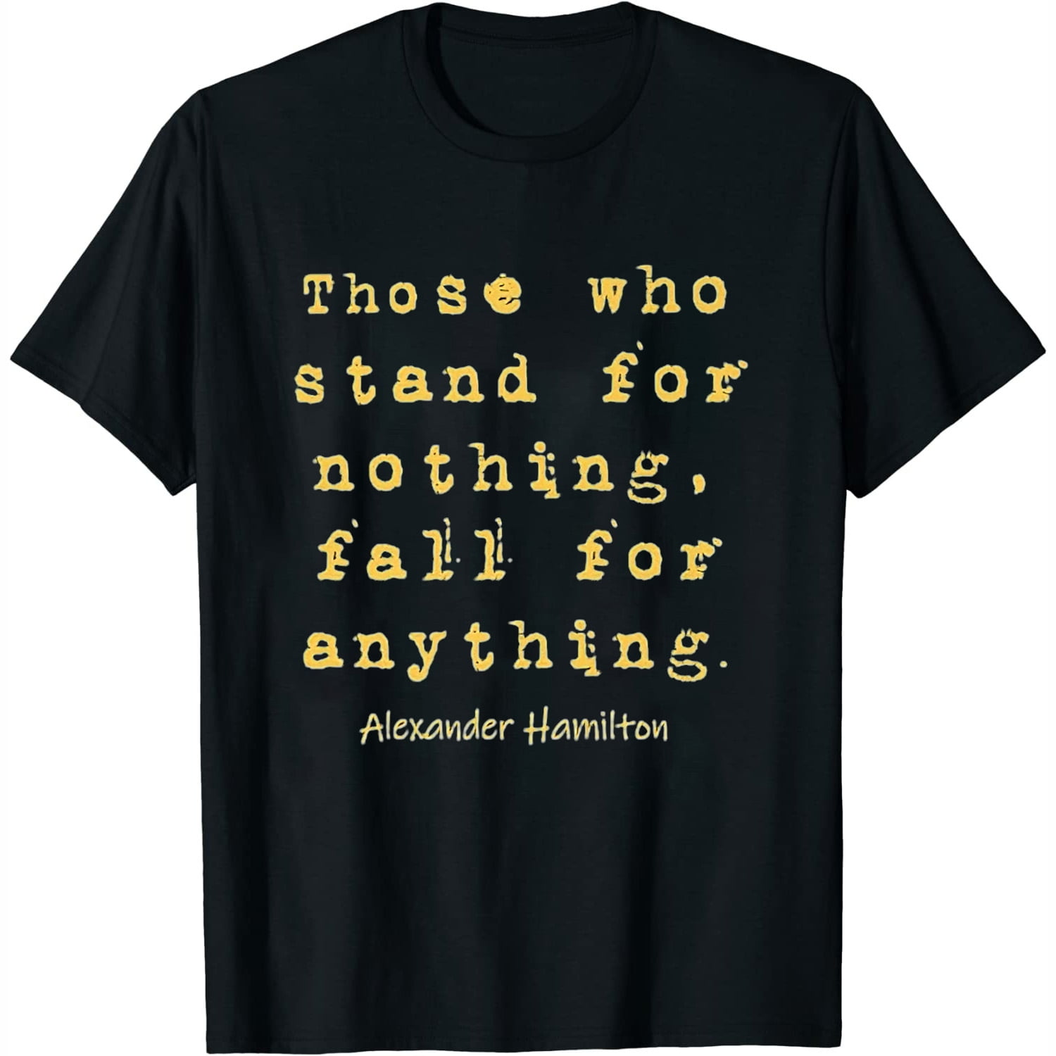Alexander Hamilton T-Shirt - Famous Inspirational Quote Gift