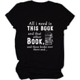 thumbnail image 1 of Womens All I Need is This Book and That Other Book T Shirts Funny Book Lovers Gifts Casual Short Sleeve Graphic Tee, 1 of 3