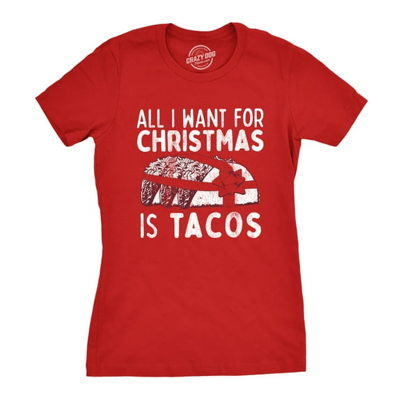Womens All I Want for Christmas Is Tacos T Shirt Funny Mexican Food Holiday Tee Womens Graphic Tees
