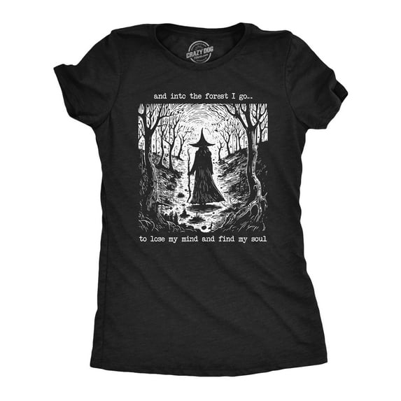 Womens and Into The Forest I Go to Lose My Mind and Find My Soul T Shirt Funny Creepy Witch Tee for Ladies Womens Graphic Tees