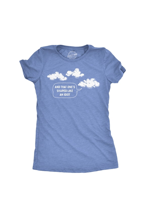 Womens and That Ones Shaped Like An Idiot T Shirt Funny Cloud Joke Tee for Ladies Womens Graphic Tees