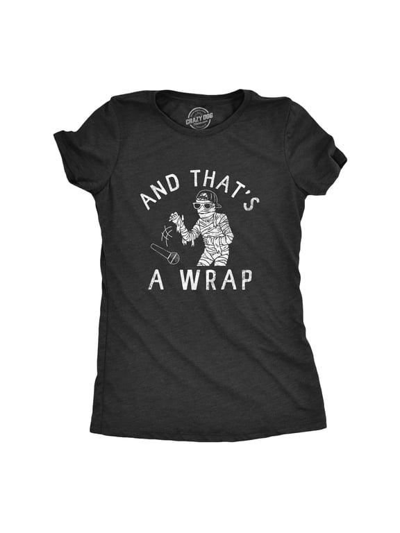 Womens and Thats A Wrap T Shirt Funny Spooky Rapping Mummy Halloween Party Tee for Ladies Womens Graphic Tees