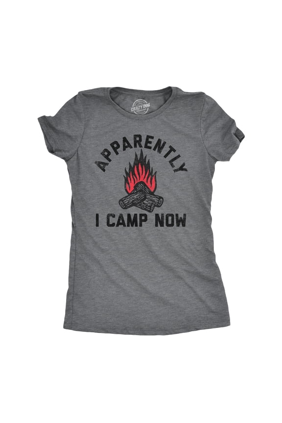 Womens Apparently I Camp Now T Shirt Funny Outdoors Woods Tent Camping Joke Tee for Ladies Womens Graphic Tees