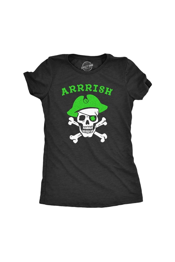 Womens Arrrish T Shirt Funny Saint Patricks Day Green Pirate St Patty Humor Tee Womens Graphic Tees
