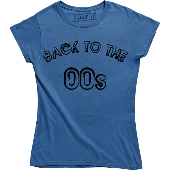 Womens BACK TO THE 00s Funny Noughties Millennial Weekend Music 2000s T-Shirt
