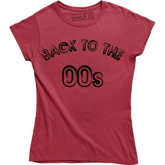 Womens BACK TO THE 00s Funny Noughties Millennial Weekend Music 2000s T-Shirt