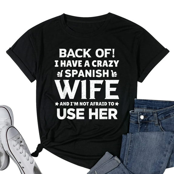 Womens Back Of I Have A Crazy Spanish Wife Funny Husband Shirt Black Small