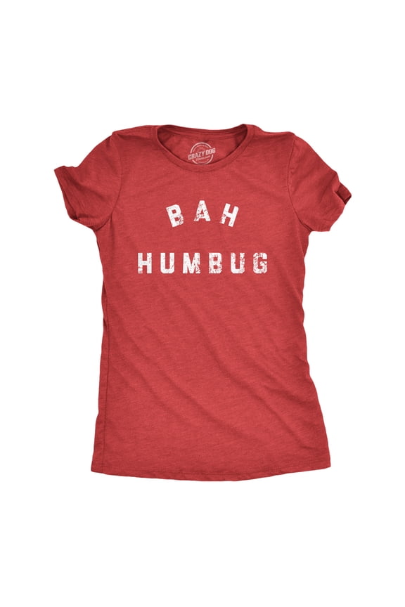 Womens Bah Humbug T Shirt Funny Ebeneezer Scrooge Xmas Party Tee for Ladies Womens Graphic Tees