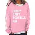 Womens Basic Casual Women's Long Sleeved Sorry Cant Football Bye Letter