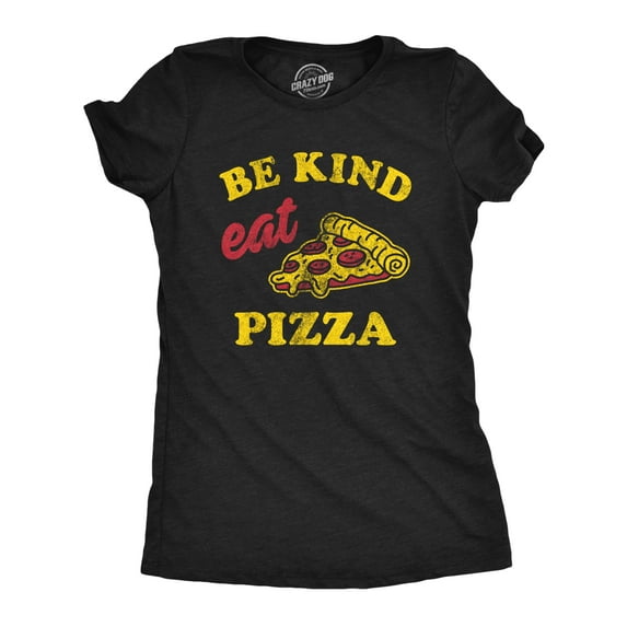 Womens Be Kind Eat Pizza T Shirt Funny Pizza Pie Slice Lover Tee for Ladies Womens Graphic Tees
