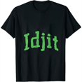 thumbnail image 1 of Womens Be an Idjit on St. Paddy's Day (or all year!) T-Shirt Black, 1 of 5