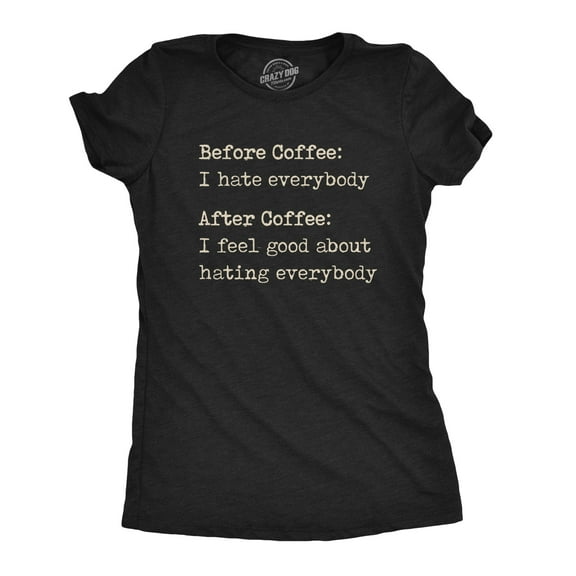 Womens Before Coffee I Hate Everybody T shirt Funny Sarcastic Caffeine Lover Tee Womens Graphic Tees