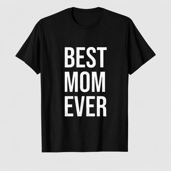Womens Best Mom Ever T Shirt Funny Mama Gift Mothers Day Cute Life Saying Tees