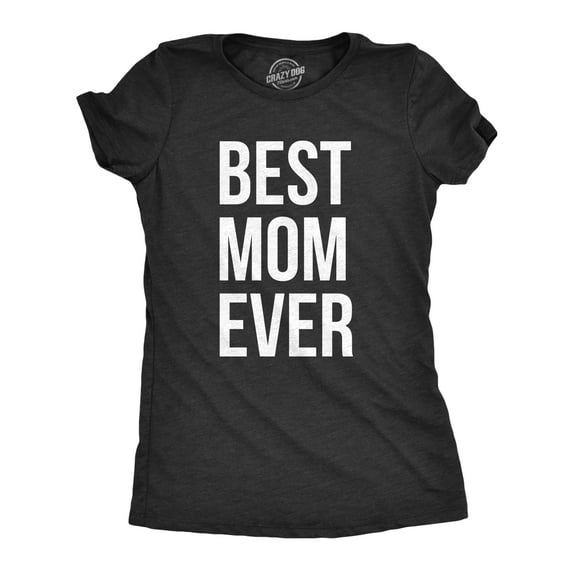 Womens Best Mom Ever T shirt Funny Mama Gift Mothers Day Cute Life Saying Tees Womens Graphic Tees