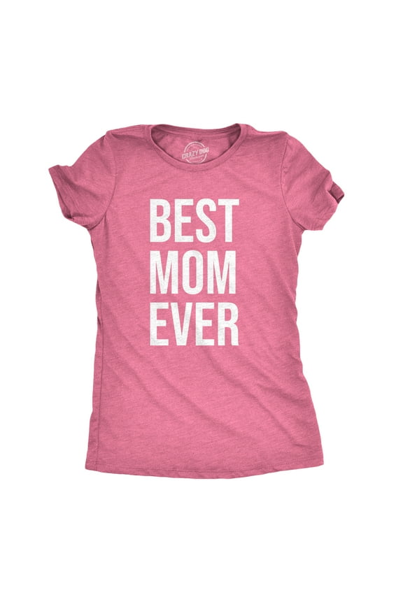 Womens Best Mom Ever T shirt Funny Mama Gift Mothers Day Cute Life Saying Tees Womens Graphic Tees