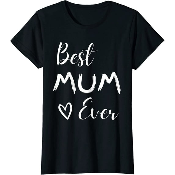 Womens Best Mum Ever Funny Tee - Mum Gifts From Daughter Funny T-Shirt