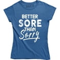 thumbnail image 1 of Womens Better Sore Than Sorry Funny Workout Fitness T-Shirt, 1 of 4